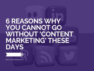 6 Reasons Why You Cannot Go Without Content Marketing These Days