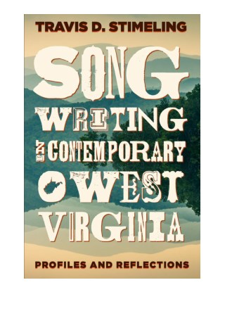 ﻿[PDF] Free Download Songwriting in Contemporary West Virginia By Travis D. Stimeling