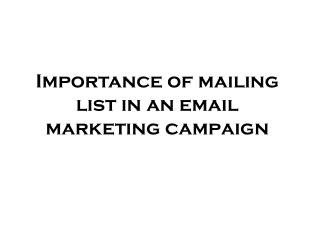 Importance of mailing list in an email marketing campaign