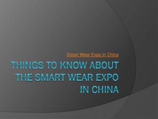 Things to know about the Smart Wear Expo in China