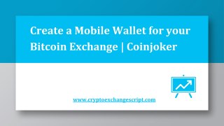 Create a Mobile Wallet for your Bitcoin Exchange | Coinjoker