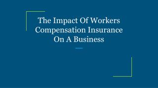 The Impact Of Workers Compensation Insurance On A Business