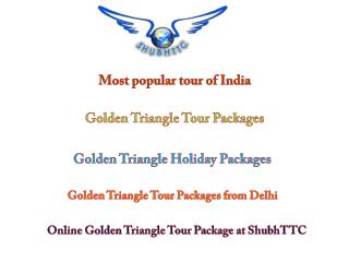 Most Popular Tour of India|Golden Triangle Holiday Tour Packages - ShubhTTC