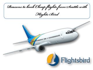Reasons to book flights from Seattle with Flightsbird