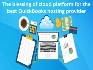 The blessing of cloud platform for the best QuickBooks hosting provider