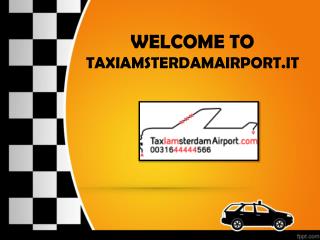 Welcome To Taxi Amsterdam Airport(Italy)- taxi dall’aeroporto di smsterdam
