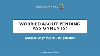 Worried about pending assignments? Contact Assignemnts4u for guidance