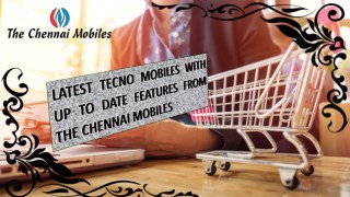 Latest Tecno Mobiles with Up to Date Features from The Chennai Mobiles