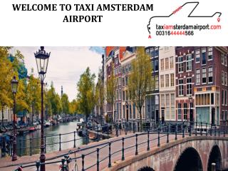 WELCOME TO TAXI AMSTERDAM AIRPORT