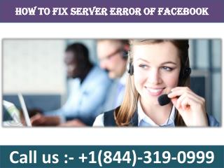 how to fix server error of facebook | 1(844)-319-0999