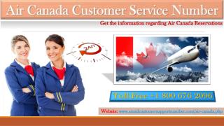 The Air Canada customer service provide the better service and information regarding Air Canada Reservations. And you ca