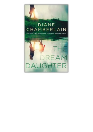 [PDF] Free Download The Dream Daughter By Diane Chamberlain