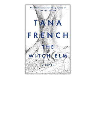 [PDF] Free Download The Witch Elm By Tana French