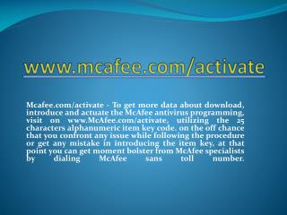 MCAFEE.COM/ACTIVATE- DOWNLOAD AND ACTIVATE MCAFEE ANTIVIRUS ONLINE