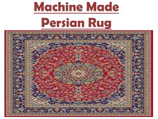 Machine Made Persian Rugs