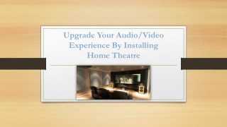 Upgrade Your Audio/Video Experience By Installing Home Theatre