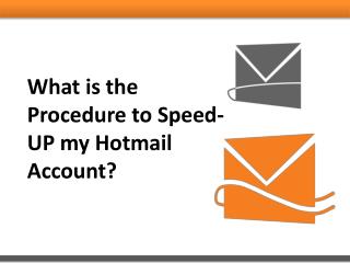 What is the Procedure to Speed-UP my Hotmail Account?