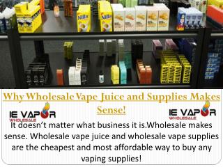 Why Wholesale Vape Juice and Supplies Makes Sense!