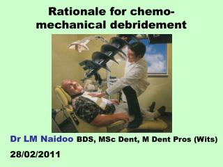 Rationale for chemo-mechanical debridement