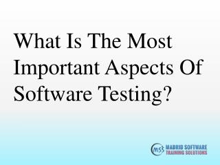 What Is The Most Important Aspects Of Software Testing?
