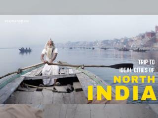 Trip To Ideal Cities of North India | Delhi Agra Jaipur Varanasi
