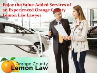 Enjoy the Value-Added Services of an Experienced Orange County Lemon Law Lawyer