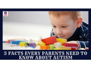 5 Facts Every Parents Need To Know About Autism | Best Autism Treatment in Hulimavu, Bangalore