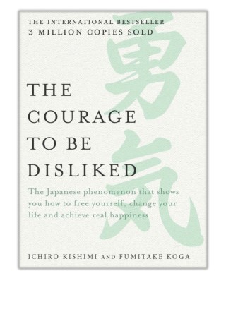 [PDF] Free Download The Courage to be Disliked By Ichiro Kishimi & Fumitake Koga