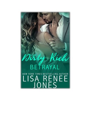 [PDF] Free Download Dirty Rich Betrayal By Lisa Renee Jones