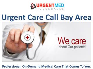 Urgent Care Call Bay Area