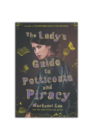 [PDF] Free Download The Lady's Guide to Petticoats and Piracy By Mackenzi Lee