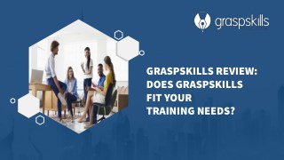 GRASPSKILLS REVIEW: DOES GRASPSKILLS FIT YOUR TRAINING NEEDS?