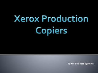 Best Xerox Production Copiers only at JTF Business Systems