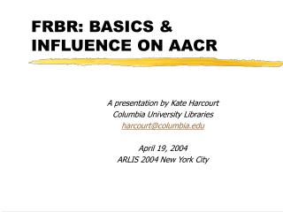 FRBR: BASICS &amp; INFLUENCE ON AACR