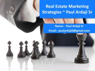 Real Estate Marketing Strategies ~ Paul Ardaji Sr