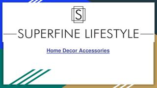 Home Decor Accessories Online Store – Superfinelifestyle
