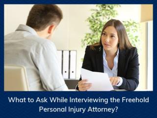 What to Ask While Interviewing the Freehold Personal Injury Attorney?