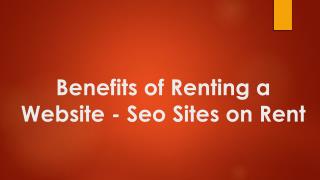 Seo Sites on Rent - Benefits of Renting a Website