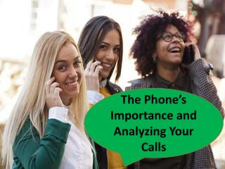 The Phone’s Importance and Analyzing Your Calls