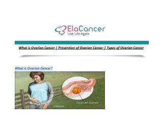 What is Ovarian Cancer | Prevention of Ovarian Cancer | Types of Ovarian Cancer