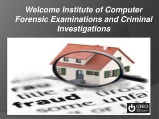 Welcome Institute of Computer Forensic Examinations and Criminal Investigations