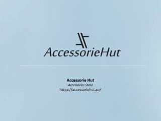 Accessorie Hut Accessories Store