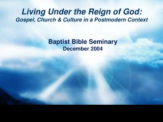 Living Under the Reign of God: Gospel, Church & Culture in a Postmodern Context
