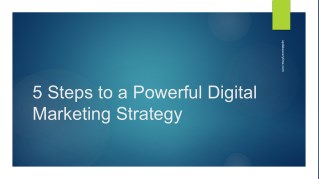 5 steps to a powerful digital marketing strategy