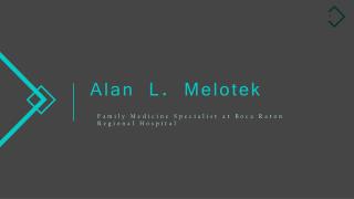 Alan L. Melotek - Family Medicine Specialist From Boca Raton, Florida