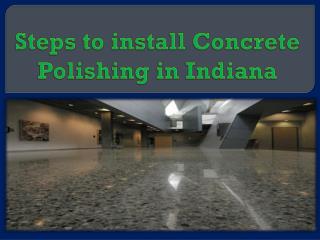 Steps to install Concrete Polishing in Indiana