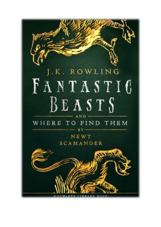 [PDF] Read Online and Download Fantastic Beasts and Where to Find Them By J.K. Rowling & Newt Scamander