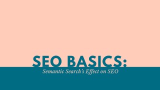 SEO Basics: Semantic Search’s Effect on SEO