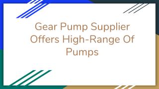 Gear Pump Supplier Offers High Range Of Pumps