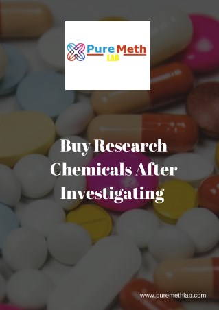 Buy Research chemicals after investigating them – Pure Meth Lab